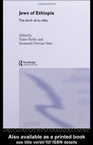 The Jews of Ethiopia: The Birth of an Elite (Routledgecurzon Jewish Studies Series)