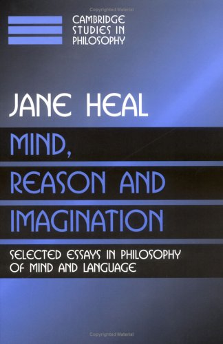 Mind, Reason and Imagination: Selected Essays in Philosophy of Mind and Language
