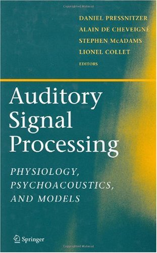 Auditory Signal Processing: Physiology, Psychoacoustics, and Models