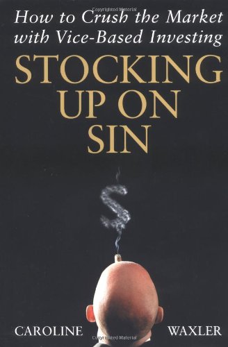 Stocking Up on Sin: How to Crush the Market with Vice-Based Investing