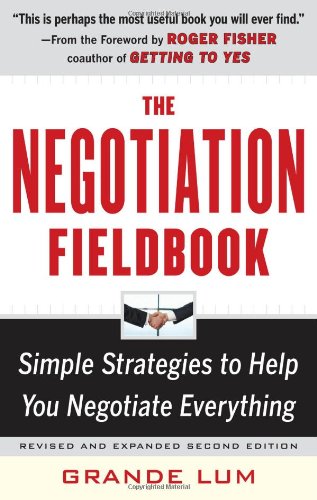 The Negotiation Fieldbook, Second Edition: Simple Strategies to Help You Negotiate Everything