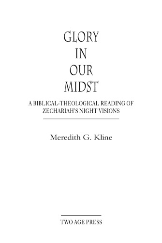 Glory in Our Midst: A Biblical-Theological Reading of Zechariah's Night Visions