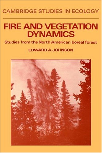 Fire and Vegetation Dynamics: Studies from the North American Boreal Forest