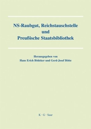 NS-Raubgut, Reichstauschstelle und Preussische Staatsbibliothek: Vortrage des Berliner Symposiums am 3. und 4. Mai 2007