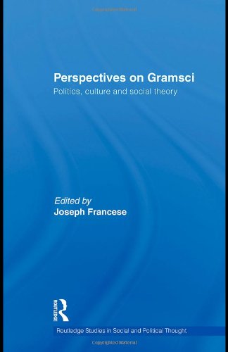 The Politics, Culture and Social Theory of Gramsci: A Multidisciplinary Perspective (Routledge Studies in Social and Political Thought)