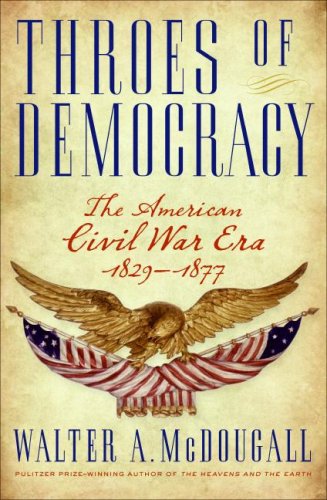 Throes of Democracy: The American Civil War Era 1829-1877