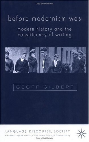 Before Modernism Was: Modern History and the Constituencies of Writing 1900-30 (Language, Discourse, Society)