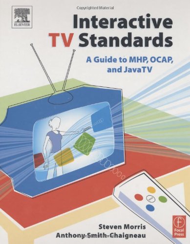 Interactive TV Standards : A Guide to MHP, OCAP, and JavaTV