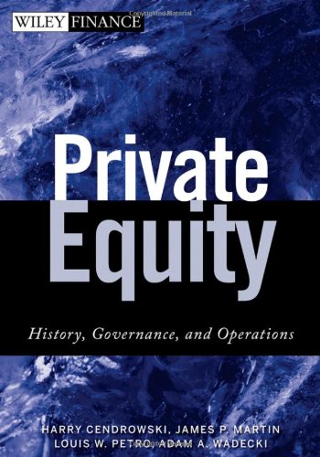 Private Equity: History, Governance, and Operations (Wiley Finance)