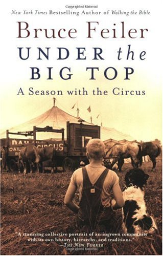 Under the Big Top: A Season with the Circus