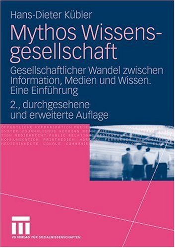 Mythos Wissensgesellschaft: Gesellschaftlicher Wandel zwischen Information, Medien und Wissen. Eine Einfuhrung, 2. Auflage
