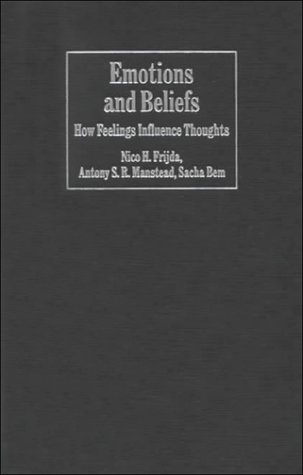 Emotions and Beliefs: How Feelings Influence Thoughts (Studies in Emotion and Social Interaction)
