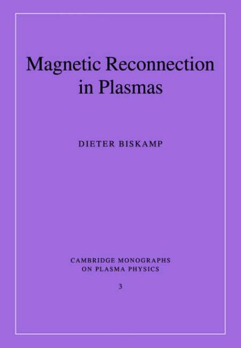 Magnetic Reconnection in Plasmas (Cambridge Monographs on Plasma Physics)