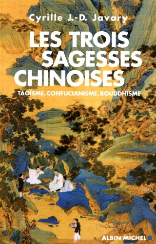 Les trois sagesses chinoises - Taoisme, confucianisme, bouddhisme