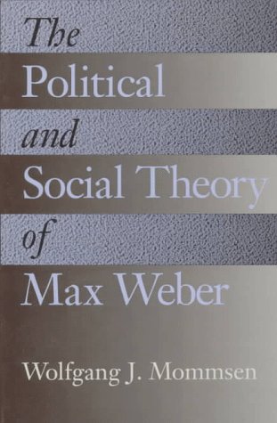 The Political and Social Theory of Max Weber: Collected Essays