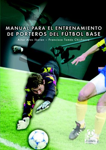 Manual Para El Entrenamiento de Porteros de Futbol Base Spanish