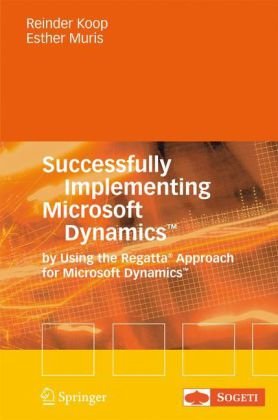 Successfully Implementing Microsoft Dynamics by Using the Regatta Approach for Microsoft Dynamics