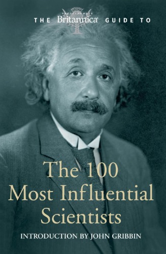 Britannica Guide to 100 Most Influential Scientists (Britannica Guides)