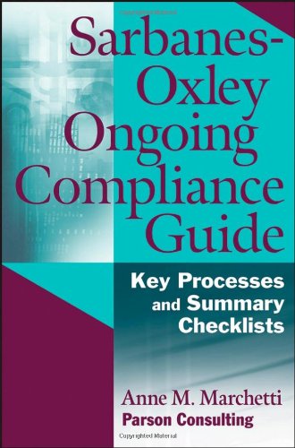 Sarbanes-Oxley Ongoing Compliance Guide: Key Processes and Summary Checklists