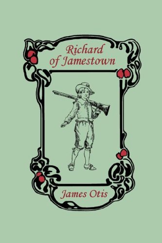 Richard of Jamestown, A Story of the Virginia Colony