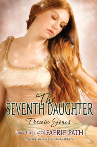 The Faerie Path #3: The Seventh Daughter: Book Three of The Faerie Path