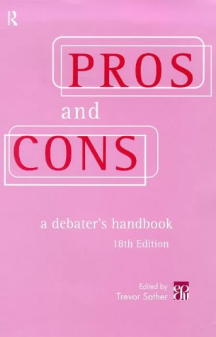 Pros & Cons: The Debaters Handbook, 18th Edn