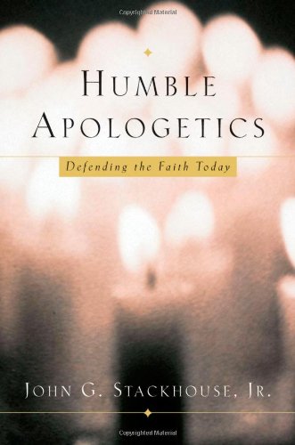 Humble Apologetics: Defending the Faith Today