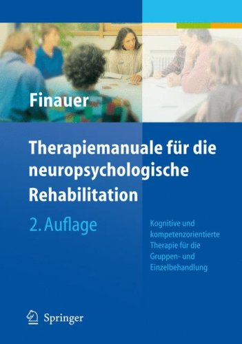 Therapiemanuale fur die neuropsychologische Rehabilitation: Kognitive und kompetenzorientierte Therapie fur die Gruppen- und Einzelbehandlung : 2. Auflage (German Edition)