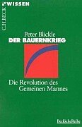 Der Bauernkrieg. Die Revolution des Gemeinen Mannes (Beck Wissen)