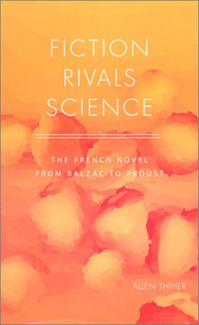 Fiction Rivals Science: The French Novel from Balzac to Proust