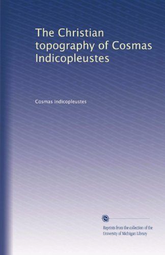 The Christian topography of Cosmas Indicopleustes