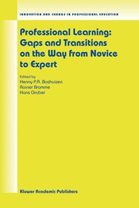Professional Learning: Gaps and Transitions on the Way from Novice to Expert (Innovation and Change in Professional Education)