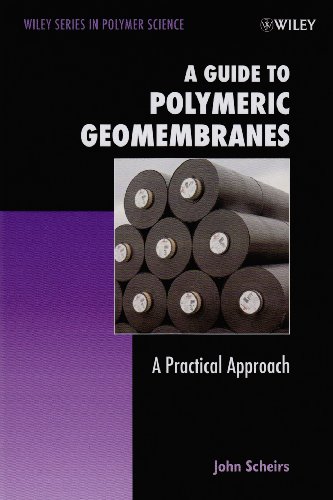 A Guide to Polymeric Geomembranes: A Practical Approach (Wiley Series in Polymer Science)