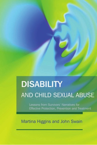 Disability and Child Sexual Abuse: Lessons from Survivors' Narratives for Effective Protection, Prevention and Treatment