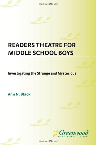 Readers Theatre for Middle School Boys: Investigating the Strange and Mysterious