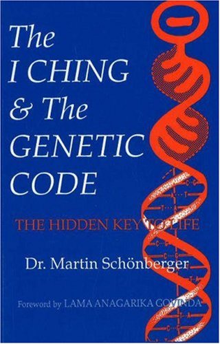 I Ching & the Genetic Code: The Hidden Key to Life
