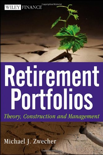 Retirement Portfolios: Theory, Construction and Management (Wiley Finance)