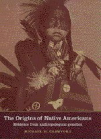 The Origins of Native Americans: Evidence from Anthropological Genetics