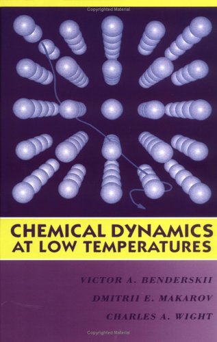 Chemical Dynamics at Low Temperatures (Advances in Chemical Physics)(Vol.88)