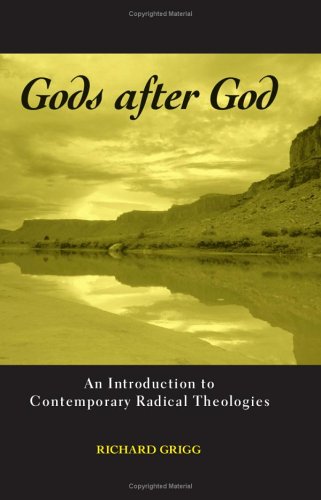 Gods after God: An Introduction to Contemporary Radical Theologies