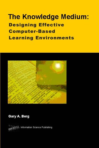 The Knowledge Medium: Designing Effective Computer-Based Learning Environments
