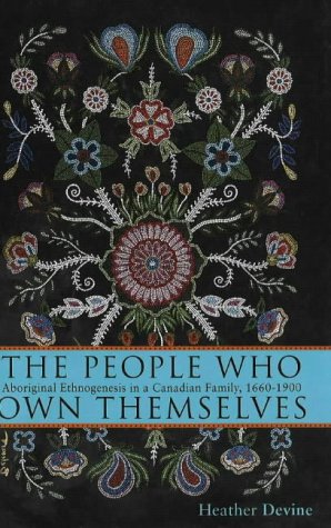 The People Who Own Themselves: Aboriginal Ethnogenesis in a Canadian Family, 1660-1900