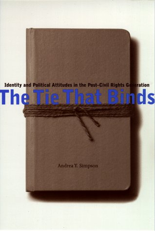 The Tie That Binds: Identity and Political Attitudes in the Post-Civil Rights Generation