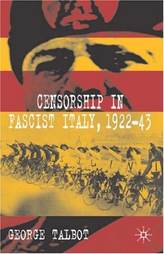 Censorship in Fascist Italy, 1922-43: Policies, Procedures and Protagonists
