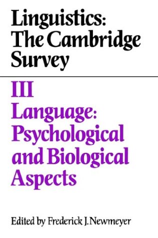 Linguistics: The Cambridge Survey: Volume 3, Language: Psychological and Biological Aspects (Linguistics, the Cambridge Survey)