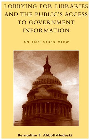 Lobbying for Libraries and the Public's Access to Government Information: An Insider's View