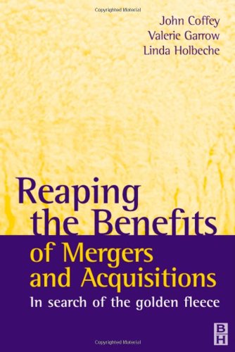 Reaping the Benefits of Mergers and Acquisitions, In Search of the Golden Fleece