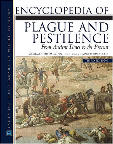 Encyclopedia of Plague and Pestilence, 3rd Edition (Facts on File Library of World History)