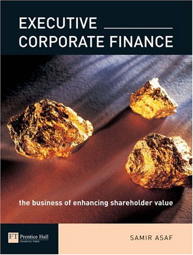 Executive Corporate Finance: The Business of Enhancing Shareholder Value