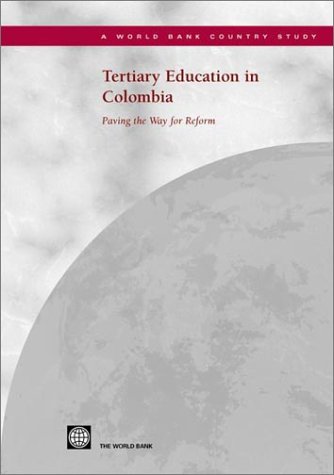 Tertiary Education in Colombia: Paving the Way for Reform (World Bank Country Study)